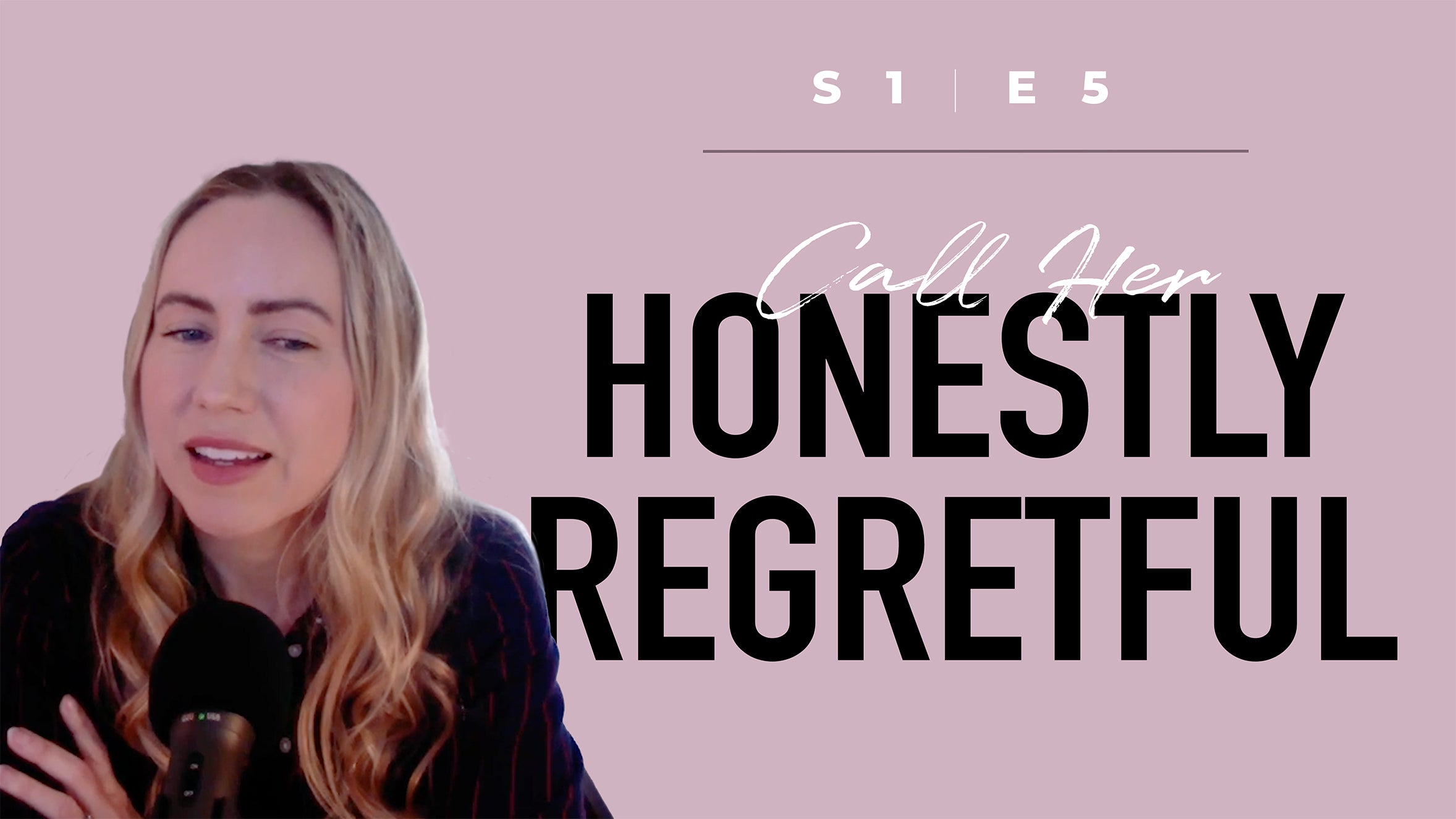 S1E5: Call Her Honestly Regretful - One Mother's Story of Regretting Motherhood